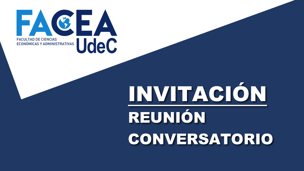 Invitación a Reunión-Conversatorio Egresados FACEA UdeC